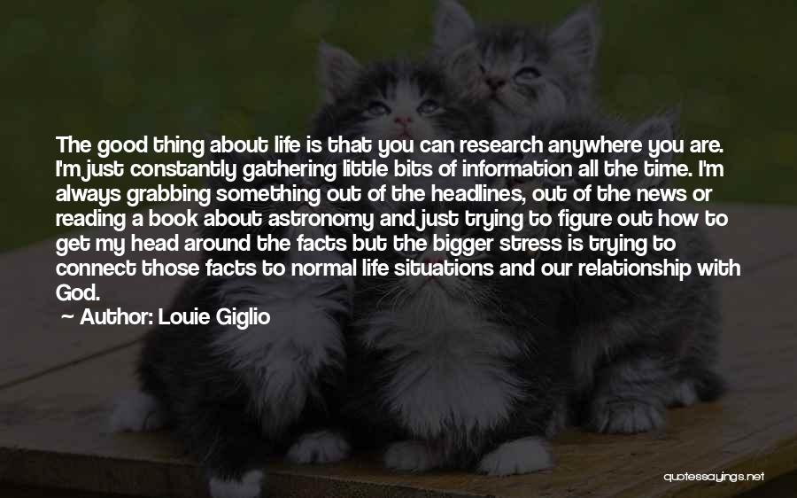 Louie Giglio Quotes: The Good Thing About Life Is That You Can Research Anywhere You Are. I'm Just Constantly Gathering Little Bits Of