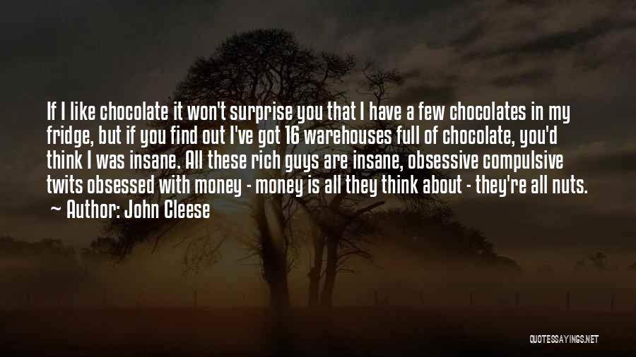 John Cleese Quotes: If I Like Chocolate It Won't Surprise You That I Have A Few Chocolates In My Fridge, But If You