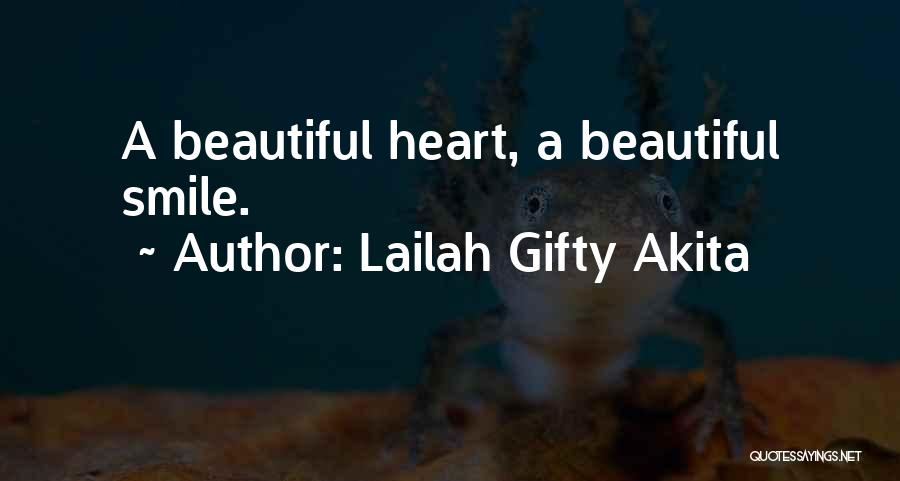Lailah Gifty Akita Quotes: A Beautiful Heart, A Beautiful Smile.