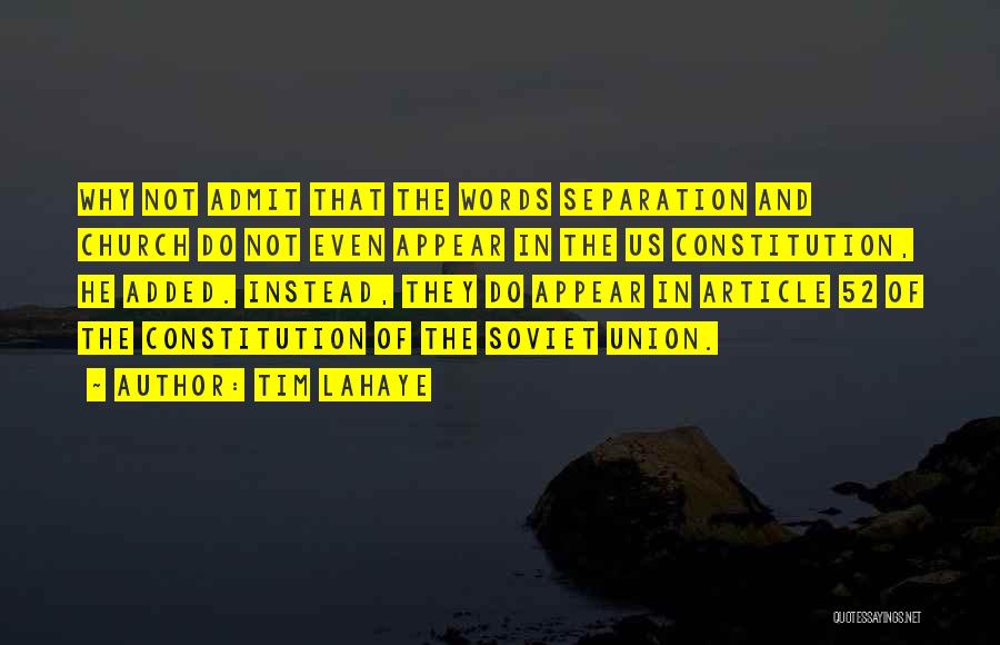 Tim LaHaye Quotes: Why Not Admit That The Words Separation And Church Do Not Even Appear In The Us Constitution, He Added. Instead,