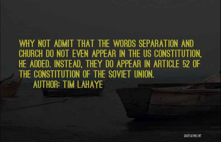 Tim LaHaye Quotes: Why Not Admit That The Words Separation And Church Do Not Even Appear In The Us Constitution, He Added. Instead,