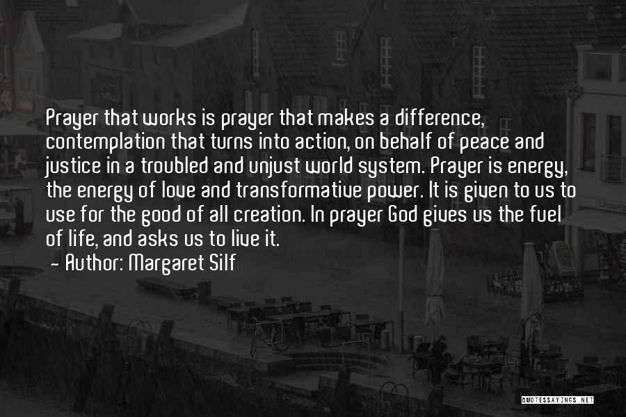 Margaret Silf Quotes: Prayer That Works Is Prayer That Makes A Difference, Contemplation That Turns Into Action, On Behalf Of Peace And Justice