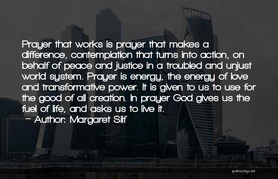 Margaret Silf Quotes: Prayer That Works Is Prayer That Makes A Difference, Contemplation That Turns Into Action, On Behalf Of Peace And Justice