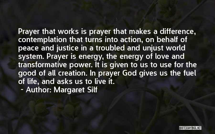 Margaret Silf Quotes: Prayer That Works Is Prayer That Makes A Difference, Contemplation That Turns Into Action, On Behalf Of Peace And Justice