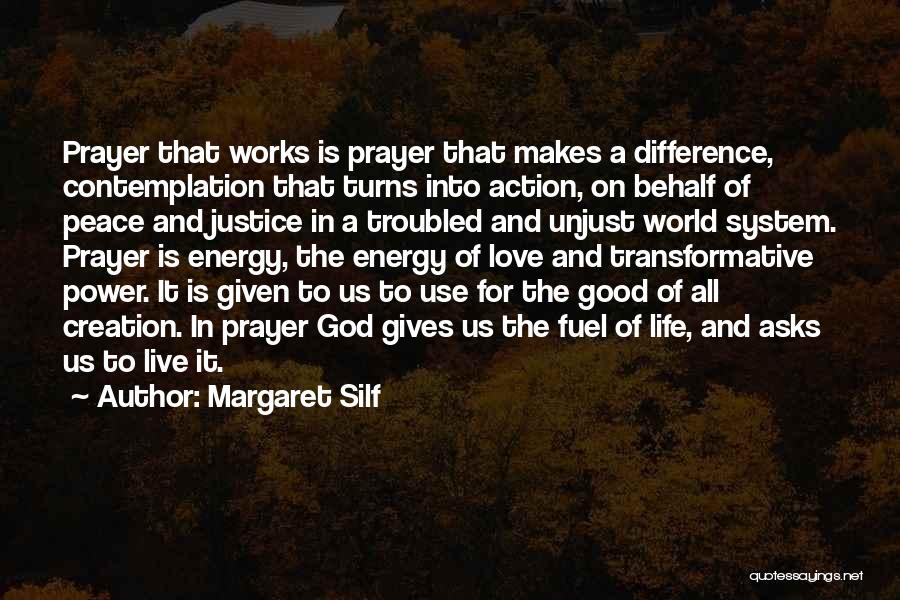 Margaret Silf Quotes: Prayer That Works Is Prayer That Makes A Difference, Contemplation That Turns Into Action, On Behalf Of Peace And Justice