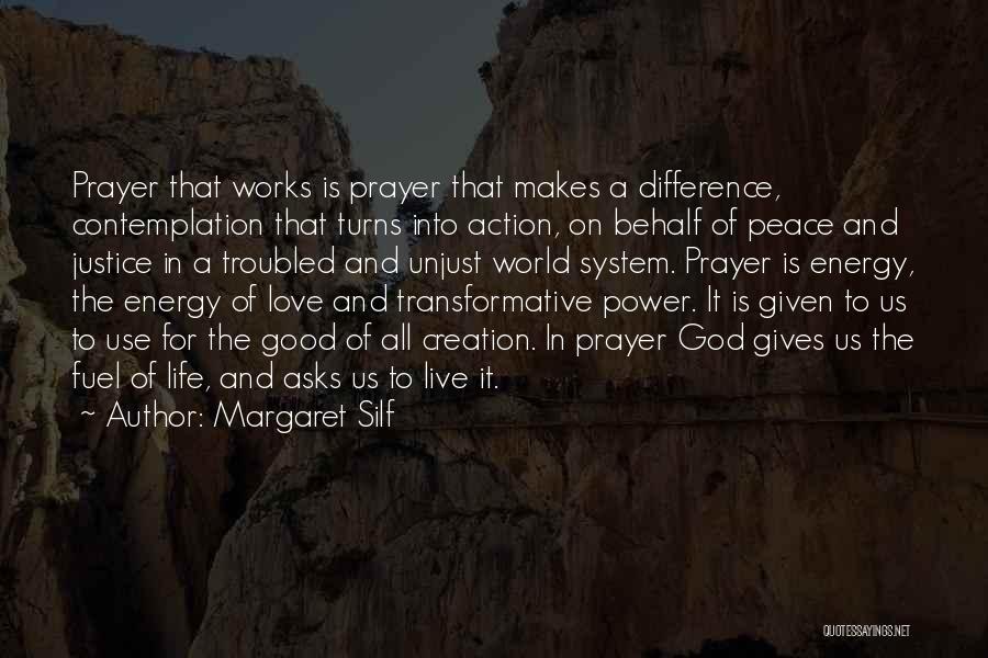 Margaret Silf Quotes: Prayer That Works Is Prayer That Makes A Difference, Contemplation That Turns Into Action, On Behalf Of Peace And Justice