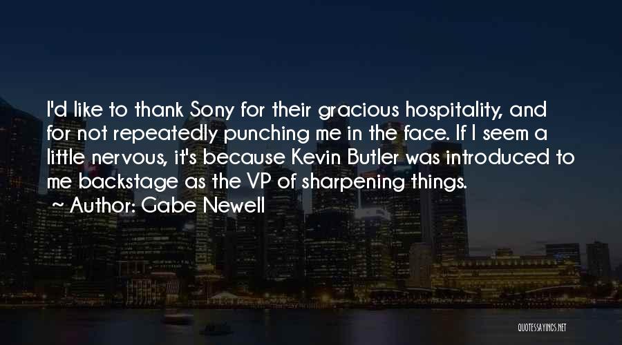 Gabe Newell Quotes: I'd Like To Thank Sony For Their Gracious Hospitality, And For Not Repeatedly Punching Me In The Face. If I