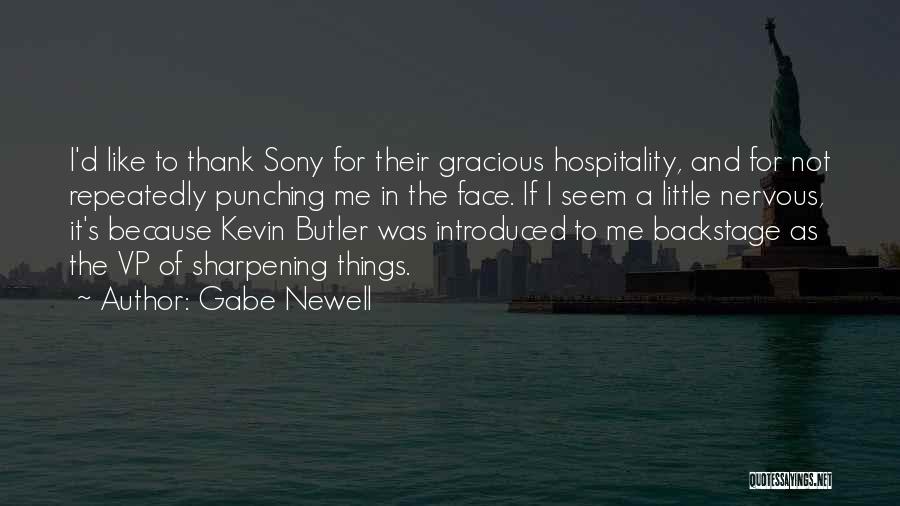 Gabe Newell Quotes: I'd Like To Thank Sony For Their Gracious Hospitality, And For Not Repeatedly Punching Me In The Face. If I