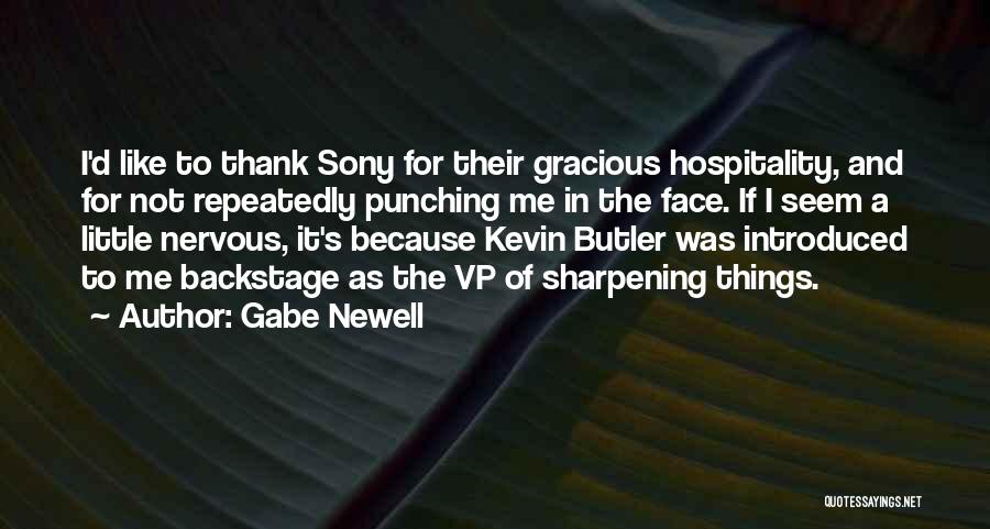 Gabe Newell Quotes: I'd Like To Thank Sony For Their Gracious Hospitality, And For Not Repeatedly Punching Me In The Face. If I