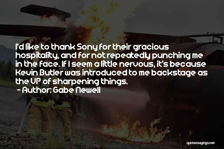 Gabe Newell Quotes: I'd Like To Thank Sony For Their Gracious Hospitality, And For Not Repeatedly Punching Me In The Face. If I