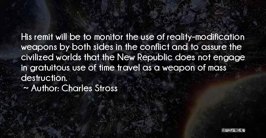 Charles Stross Quotes: His Remit Will Be To Monitor The Use Of Reality-modification Weapons By Both Sides In The Conflict And To Assure