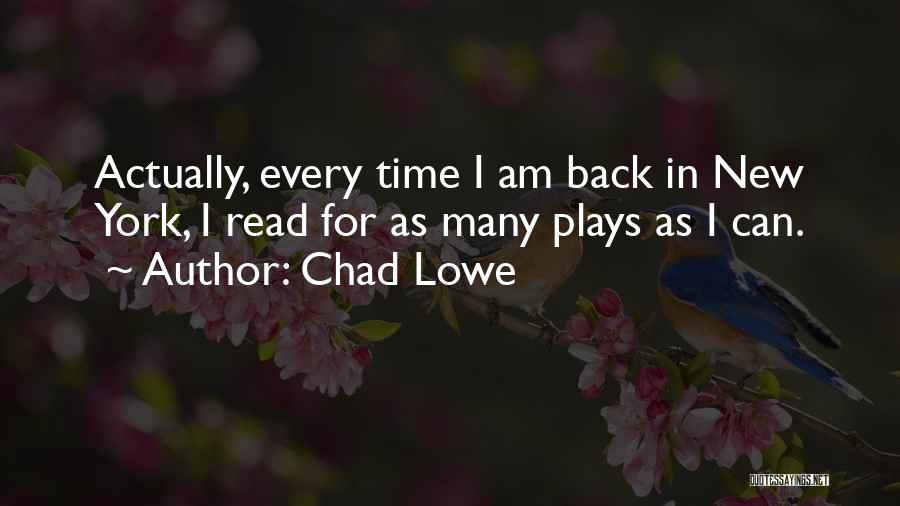Chad Lowe Quotes: Actually, Every Time I Am Back In New York, I Read For As Many Plays As I Can.