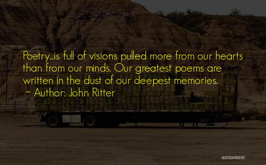 John Ritter Quotes: Poetry...is Full Of Visions Pulled More From Our Hearts Than From Our Minds. Our Greatest Poems Are Written In The