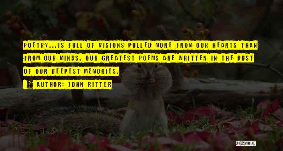 John Ritter Quotes: Poetry...is Full Of Visions Pulled More From Our Hearts Than From Our Minds. Our Greatest Poems Are Written In The