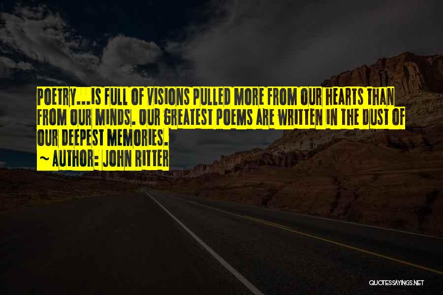 John Ritter Quotes: Poetry...is Full Of Visions Pulled More From Our Hearts Than From Our Minds. Our Greatest Poems Are Written In The
