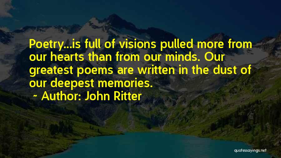 John Ritter Quotes: Poetry...is Full Of Visions Pulled More From Our Hearts Than From Our Minds. Our Greatest Poems Are Written In The