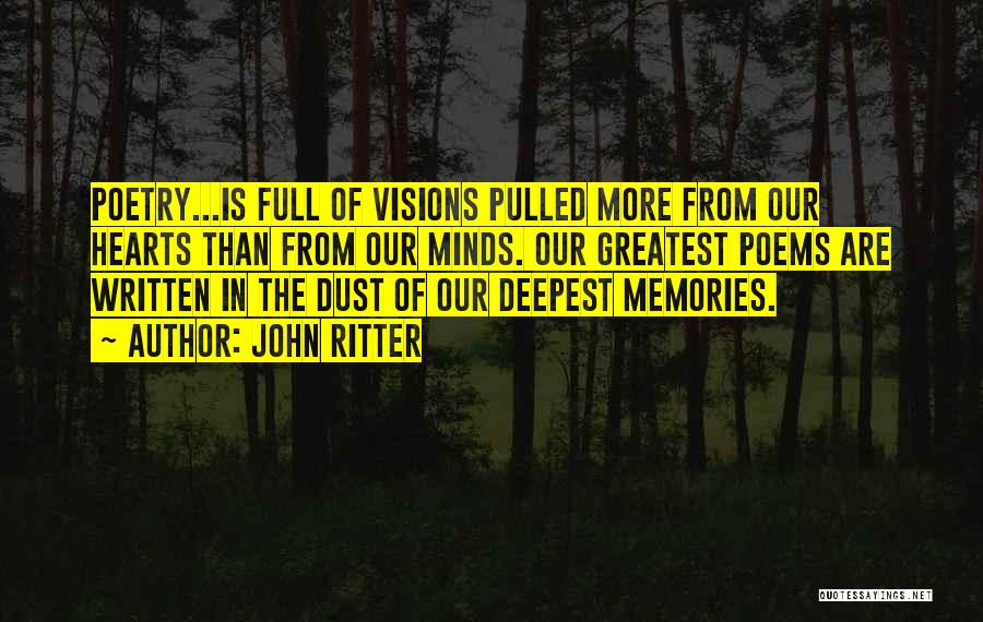 John Ritter Quotes: Poetry...is Full Of Visions Pulled More From Our Hearts Than From Our Minds. Our Greatest Poems Are Written In The