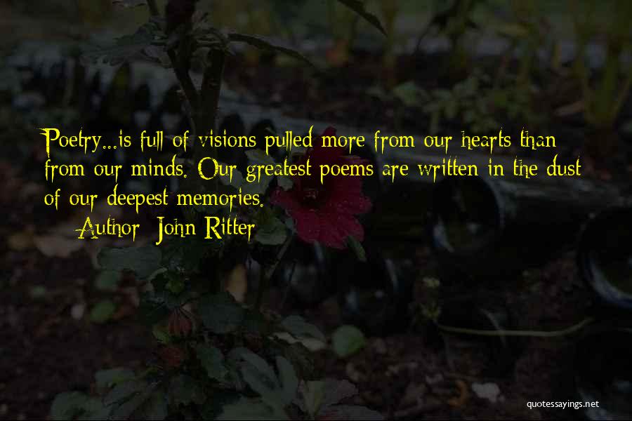 John Ritter Quotes: Poetry...is Full Of Visions Pulled More From Our Hearts Than From Our Minds. Our Greatest Poems Are Written In The
