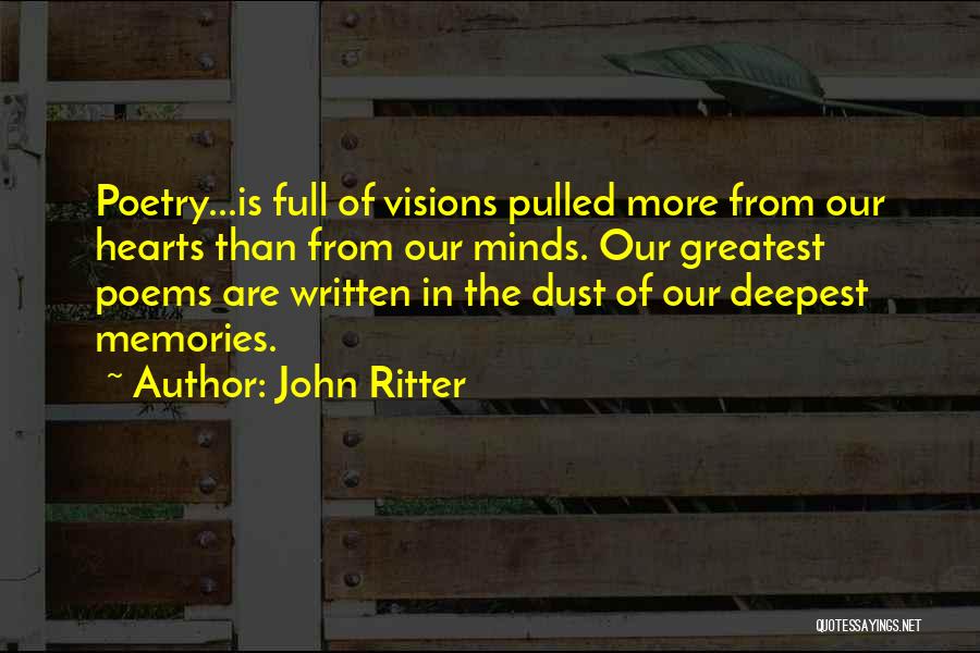 John Ritter Quotes: Poetry...is Full Of Visions Pulled More From Our Hearts Than From Our Minds. Our Greatest Poems Are Written In The