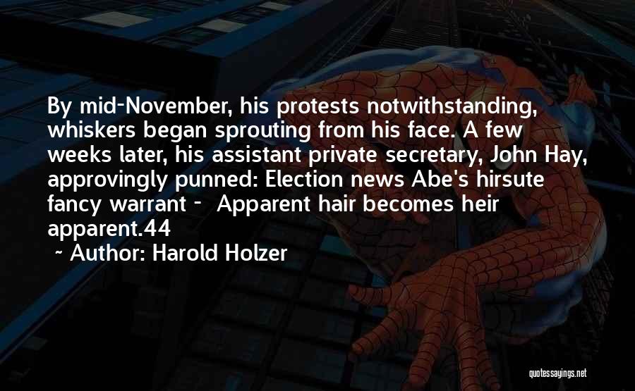 Harold Holzer Quotes: By Mid-november, His Protests Notwithstanding, Whiskers Began Sprouting From His Face. A Few Weeks Later, His Assistant Private Secretary, John