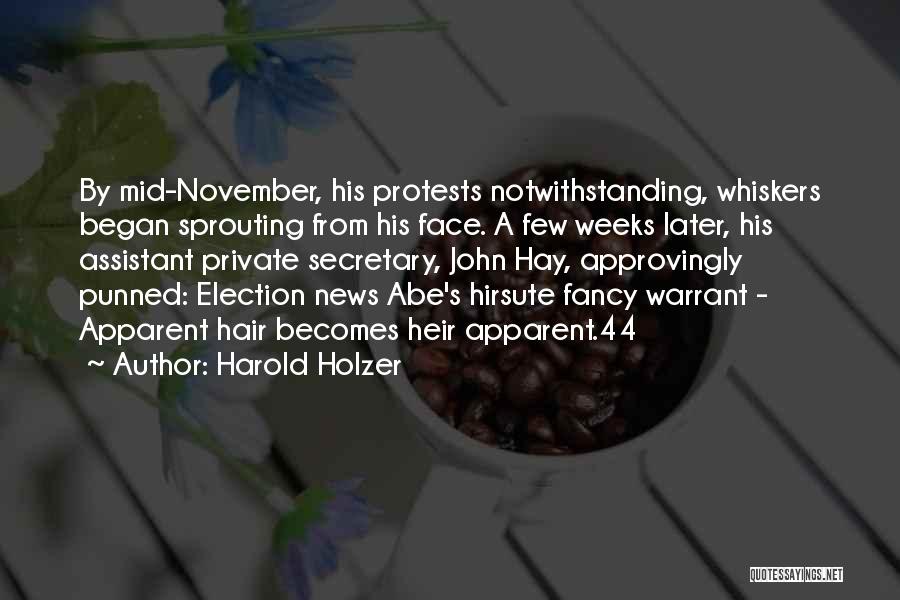 Harold Holzer Quotes: By Mid-november, His Protests Notwithstanding, Whiskers Began Sprouting From His Face. A Few Weeks Later, His Assistant Private Secretary, John