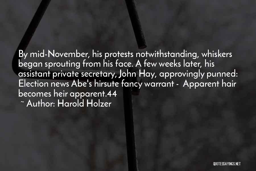 Harold Holzer Quotes: By Mid-november, His Protests Notwithstanding, Whiskers Began Sprouting From His Face. A Few Weeks Later, His Assistant Private Secretary, John