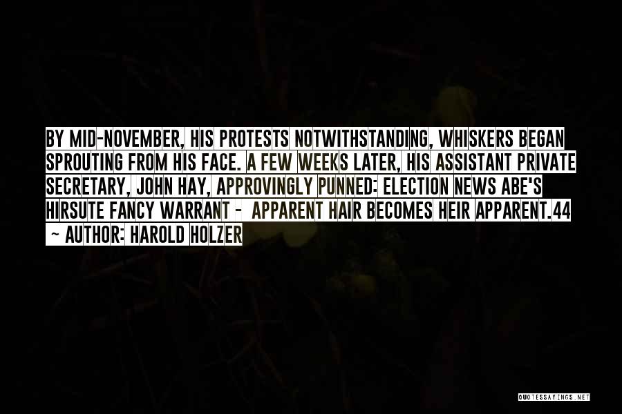 Harold Holzer Quotes: By Mid-november, His Protests Notwithstanding, Whiskers Began Sprouting From His Face. A Few Weeks Later, His Assistant Private Secretary, John