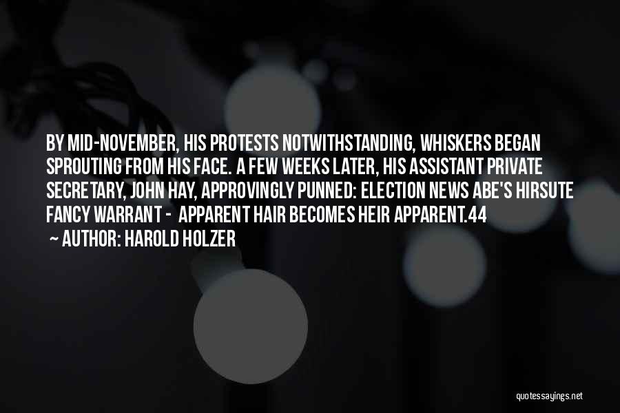 Harold Holzer Quotes: By Mid-november, His Protests Notwithstanding, Whiskers Began Sprouting From His Face. A Few Weeks Later, His Assistant Private Secretary, John