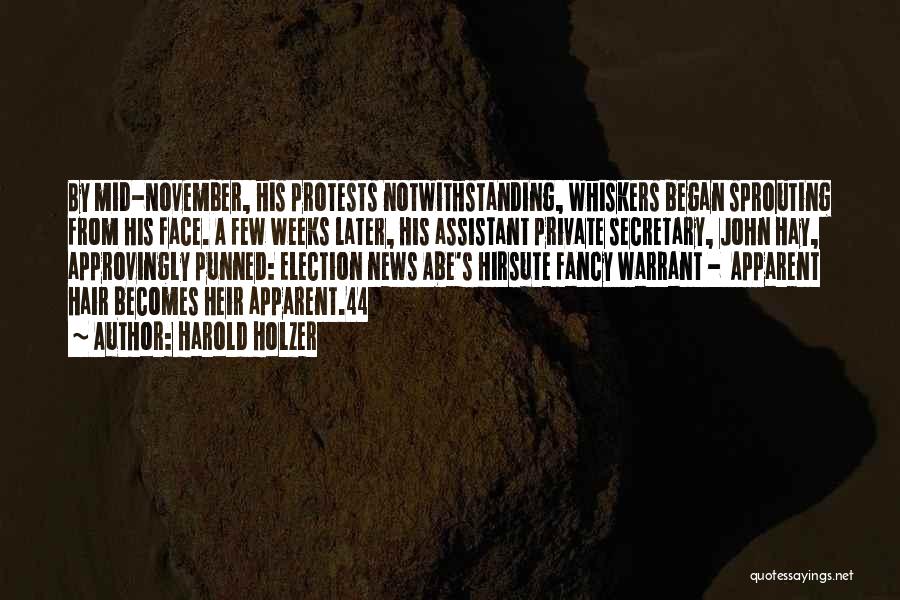 Harold Holzer Quotes: By Mid-november, His Protests Notwithstanding, Whiskers Began Sprouting From His Face. A Few Weeks Later, His Assistant Private Secretary, John