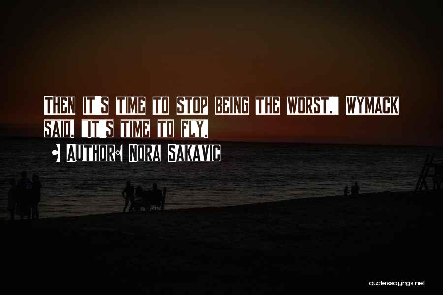 Nora Sakavic Quotes: Then It's Time To Stop Being The Worst, Wymack Said. It's Time To Fly.