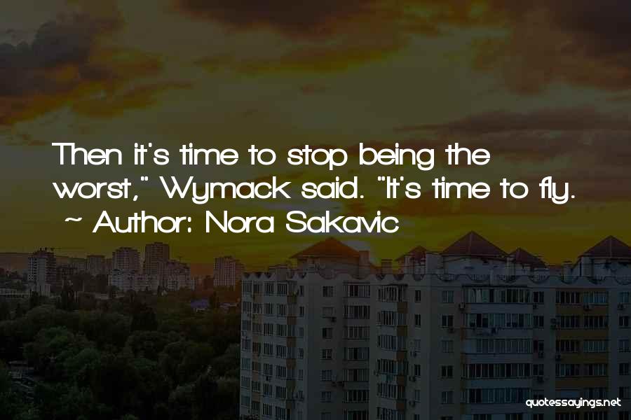 Nora Sakavic Quotes: Then It's Time To Stop Being The Worst, Wymack Said. It's Time To Fly.