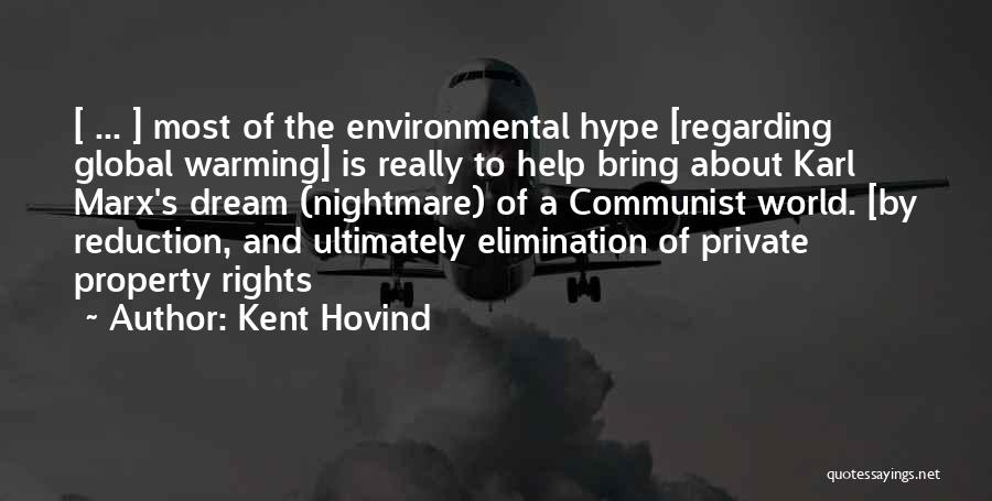 Kent Hovind Quotes: [ ... ] Most Of The Environmental Hype [regarding Global Warming] Is Really To Help Bring About Karl Marx's Dream