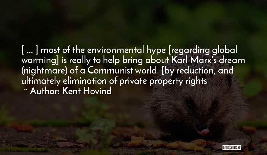 Kent Hovind Quotes: [ ... ] Most Of The Environmental Hype [regarding Global Warming] Is Really To Help Bring About Karl Marx's Dream