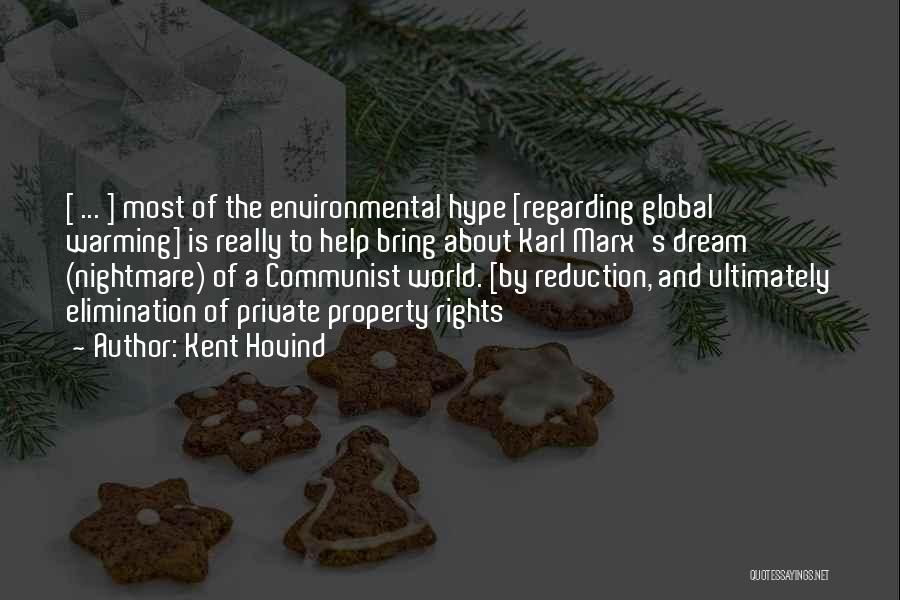 Kent Hovind Quotes: [ ... ] Most Of The Environmental Hype [regarding Global Warming] Is Really To Help Bring About Karl Marx's Dream