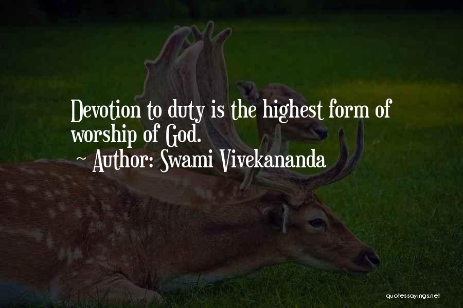 Swami Vivekananda Quotes: Devotion To Duty Is The Highest Form Of Worship Of God.