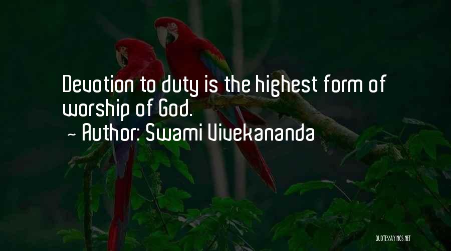 Swami Vivekananda Quotes: Devotion To Duty Is The Highest Form Of Worship Of God.