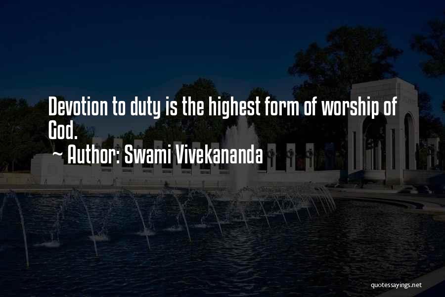 Swami Vivekananda Quotes: Devotion To Duty Is The Highest Form Of Worship Of God.