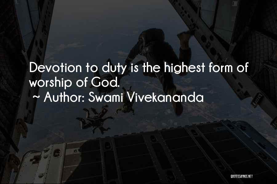 Swami Vivekananda Quotes: Devotion To Duty Is The Highest Form Of Worship Of God.