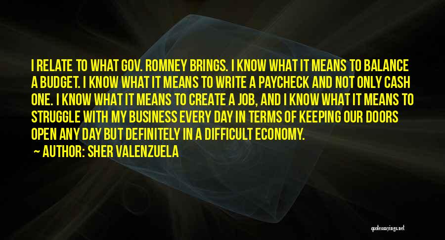 Sher Valenzuela Quotes: I Relate To What Gov. Romney Brings. I Know What It Means To Balance A Budget. I Know What It