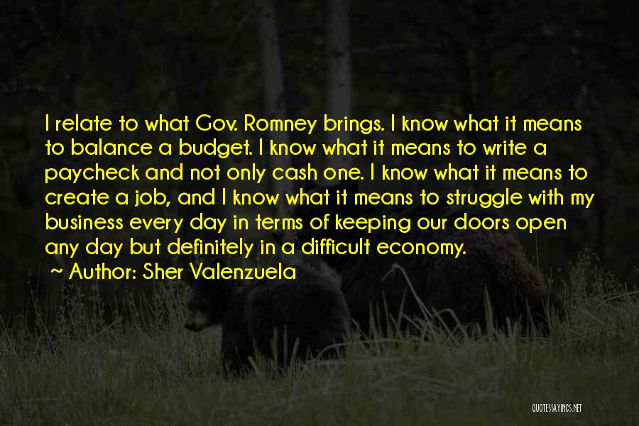 Sher Valenzuela Quotes: I Relate To What Gov. Romney Brings. I Know What It Means To Balance A Budget. I Know What It