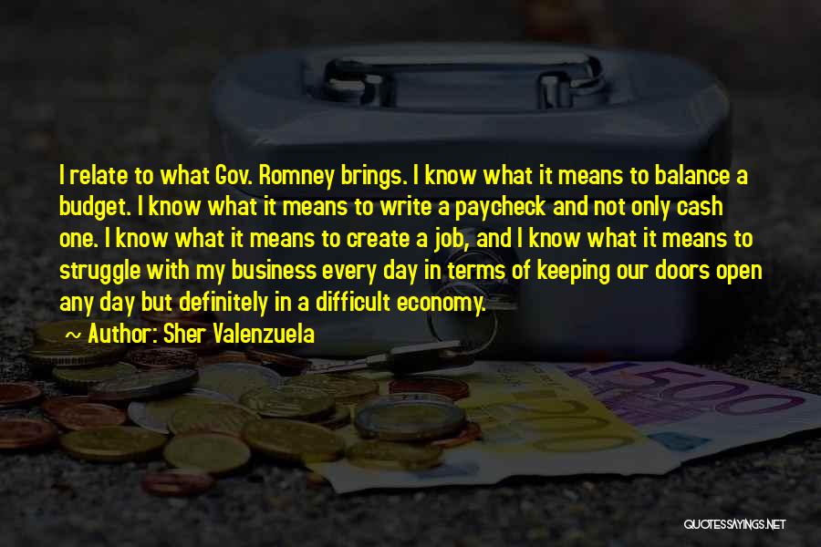 Sher Valenzuela Quotes: I Relate To What Gov. Romney Brings. I Know What It Means To Balance A Budget. I Know What It