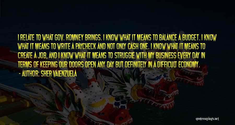 Sher Valenzuela Quotes: I Relate To What Gov. Romney Brings. I Know What It Means To Balance A Budget. I Know What It