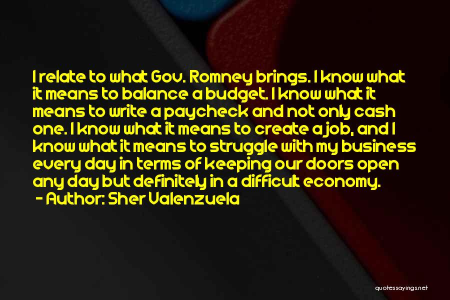 Sher Valenzuela Quotes: I Relate To What Gov. Romney Brings. I Know What It Means To Balance A Budget. I Know What It