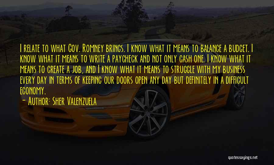 Sher Valenzuela Quotes: I Relate To What Gov. Romney Brings. I Know What It Means To Balance A Budget. I Know What It