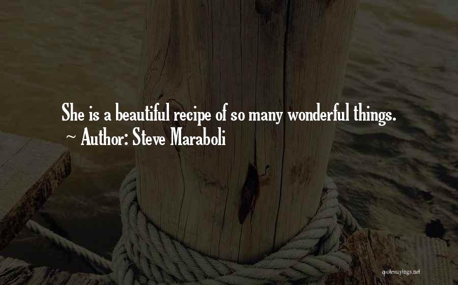 Steve Maraboli Quotes: She Is A Beautiful Recipe Of So Many Wonderful Things.