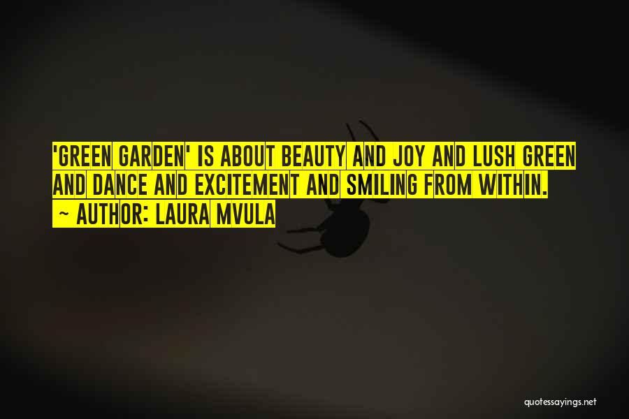 Laura Mvula Quotes: 'green Garden' Is About Beauty And Joy And Lush Green And Dance And Excitement And Smiling From Within.