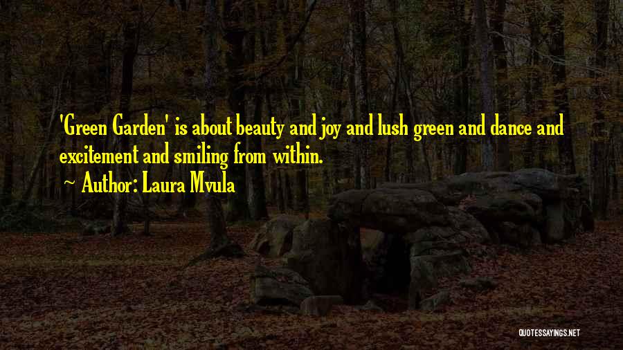 Laura Mvula Quotes: 'green Garden' Is About Beauty And Joy And Lush Green And Dance And Excitement And Smiling From Within.