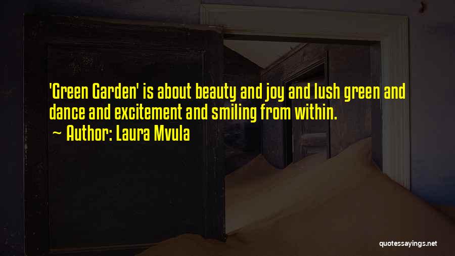 Laura Mvula Quotes: 'green Garden' Is About Beauty And Joy And Lush Green And Dance And Excitement And Smiling From Within.