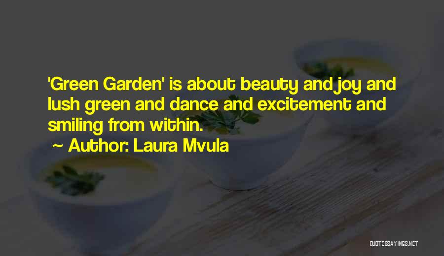 Laura Mvula Quotes: 'green Garden' Is About Beauty And Joy And Lush Green And Dance And Excitement And Smiling From Within.