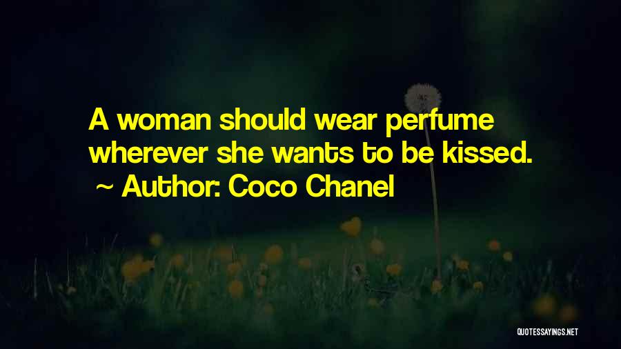 Coco Chanel Quotes: A Woman Should Wear Perfume Wherever She Wants To Be Kissed.